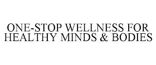 ONE-STOP WELLNESS FOR HEALTHY MINDS & BODIES