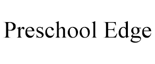 PRESCHOOL EDGE