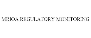 MRIOA REGULATORY MONITORING