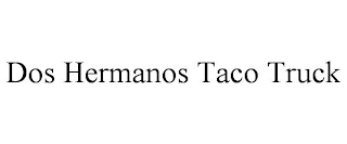 DOS HERMANOS TACO TRUCK