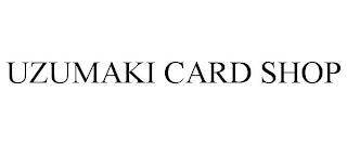 UZUMAKI CARD SHOP