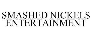 SMASHED NICKELS ENTERTAINMENT