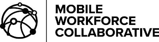 MOBILE WORKFORCE COLLABORATIVE