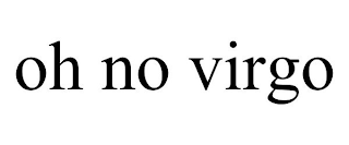 OH NO VIRGO