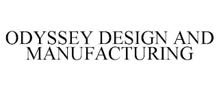 ODYSSEY DESIGN AND MANUFACTURING