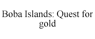 BOBA ISLANDS: QUEST FOR GOLD