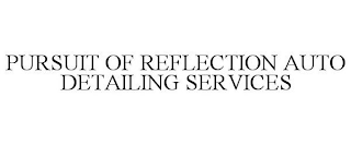 PURSUIT OF REFLECTION AUTO DETAILING SERVICES