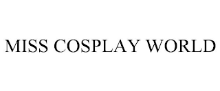 MISS COSPLAY WORLD