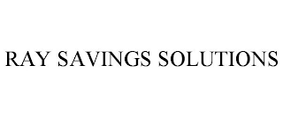 RAY SAVINGS SOLUTIONS