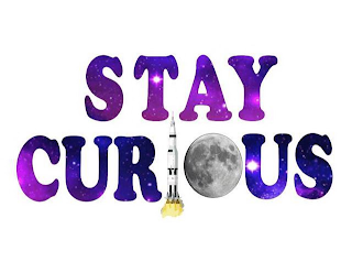 STAY CURIOUS