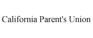 CALIFORNIA PARENT'S UNION