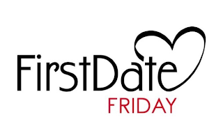 FIRST DATE FRIDAY