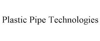 PLASTIC PIPE TECHNOLOGIES