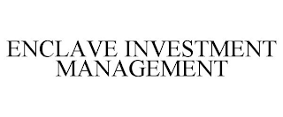 ENCLAVE INVESTMENT MANAGEMENT