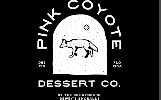 PINK COYOTE DESSERT CO. DESTIN FLORIDA DESSERT CO. BY THE CREATORS OF DEWEY'S SNOBALLS