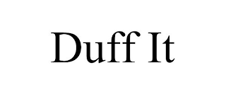 DUFF IT