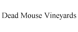 DEAD MOUSE VINEYARDS