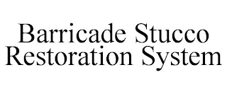 BARRICADE STUCCO RESTORATION SYSTEM