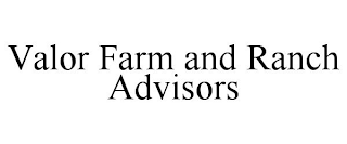 VALOR FARM AND RANCH ADVISORS