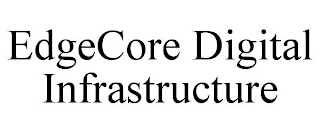 EDGECORE DIGITAL INFRASTRUCTURE