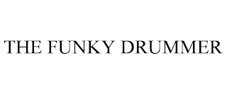 THE FUNKY DRUMMER