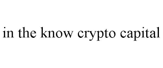 IN THE KNOW CRYPTO CAPITAL