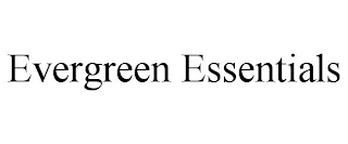 EVERGREEN ESSENTIALS