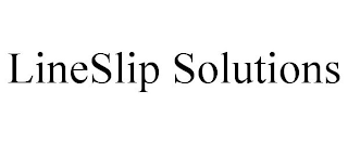 LINESLIP SOLUTIONS