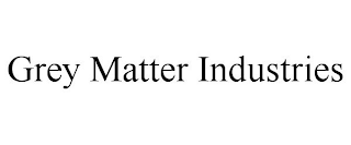 GREY MATTER INDUSTRIES