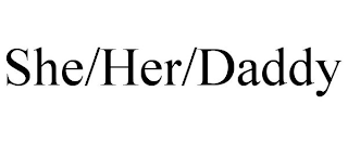 SHE/HER/DADDY