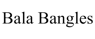 BALA BANGLES