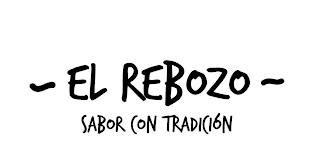 ~ EL REBOZO ~ SABOR CON TRADICIÓN