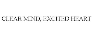 CLEAR MIND, EXCITED HEART