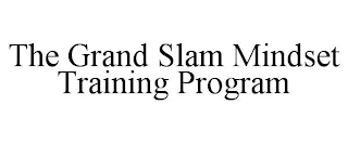 THE GRAND SLAM MINDSET TRAINING PROGRAM