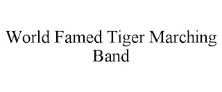 WORLD FAMED TIGER MARCHING BAND