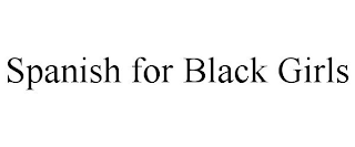 SPANISH FOR BLACK GIRLS