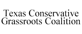 TEXAS CONSERVATIVE GRASSROOTS COALITION