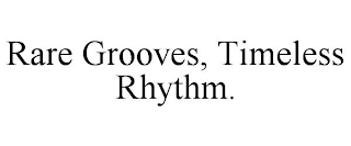 RARE GROOVES, TIMELESS RHYTHM.