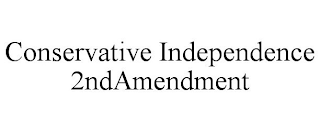 CONSERVATIVE INDEPENDENCE 2NDAMENDMENT