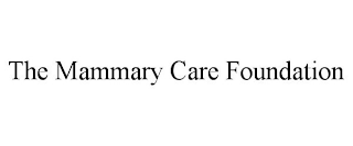 THE MAMMARY CARE FOUNDATION