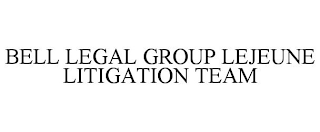 BELL LEGAL GROUP LEJEUNE LITIGATION TEAM