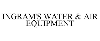 INGRAM'S WATER & AIR EQUIPMENT