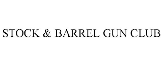 STOCK & BARREL GUN CLUB