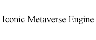 ICONIC METAVERSE ENGINE