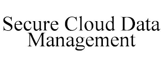 SECURE CLOUD DATA MANAGEMENT