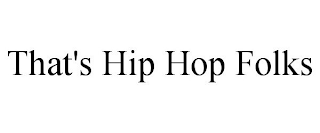 THAT'S HIP HOP FOLKS
