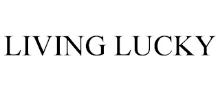 LIVING LUCKY