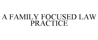 A FAMILY FOCUSED LAW PRACTICE