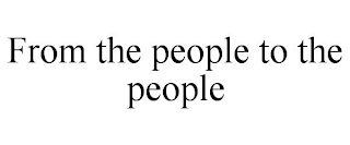 FROM THE PEOPLE TO THE PEOPLE