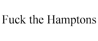 FUCK THE HAMPTONS